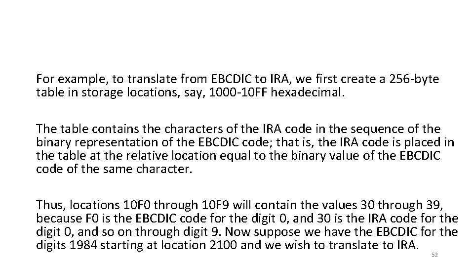 For example, to translate from EBCDIC to IRA, we first create a 256 -byte