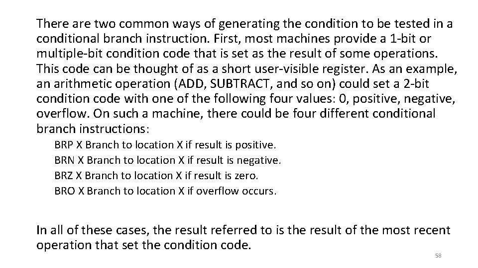 There are two common ways of generating the condition to be tested in a