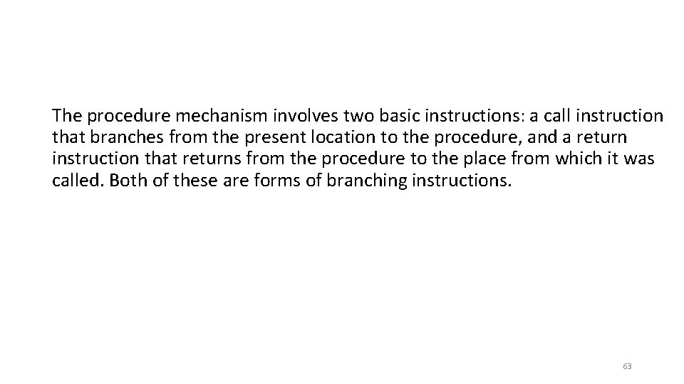 The procedure mechanism involves two basic instructions: a call instruction that branches from the