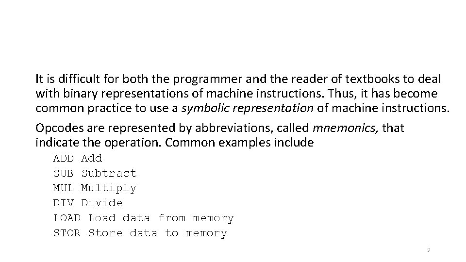 It is difficult for both the programmer and the reader of textbooks to deal