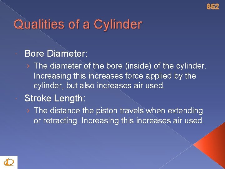 862 Qualities of a Cylinder Bore Diameter: › The diameter of the bore (inside)