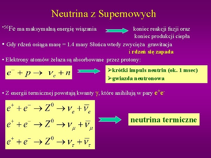 Neutrina z Supernowych • 56 Fe ma maksymalną energię wiązania koniec reakcji fuzji oraz