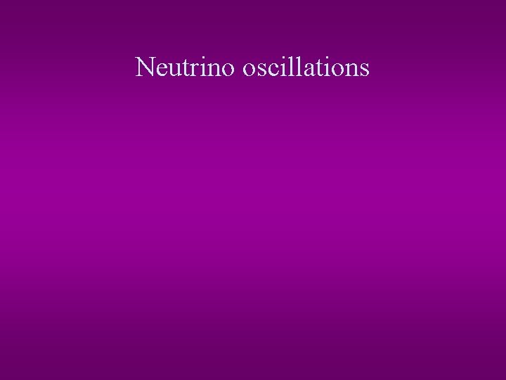 Neutrino oscillations 