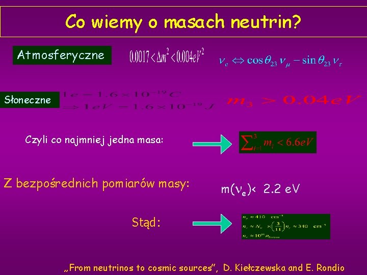 Co wiemy o masach neutrin? Atmosferyczne Słoneczne Czyli co najmniej jedna masa: Z bezpośrednich