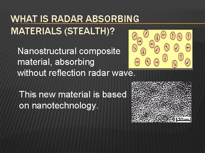 WHAT IS RADAR ABSORBING MATERIALS (STEALTH)? Nanostructural composite material, absorbing without reflection radar wave.
