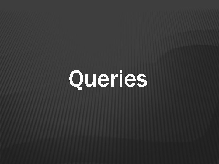Queries 