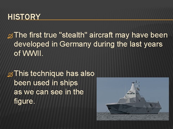 HISTORY The first true "stealth" aircraft may have been developed in Germany during the
