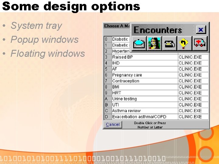 Some design options • System tray • Popup windows • Floating windows 