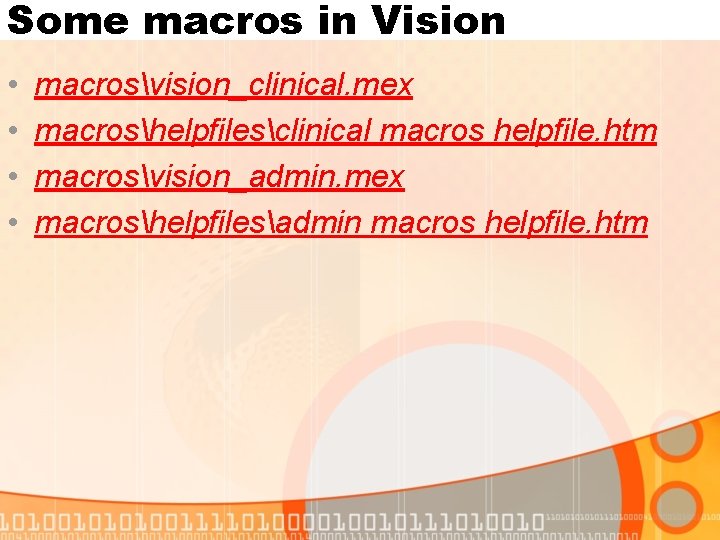Some macros in Vision • • macrosvision_clinical. mex macroshelpfilesclinical macros helpfile. htm macrosvision_admin. mex
