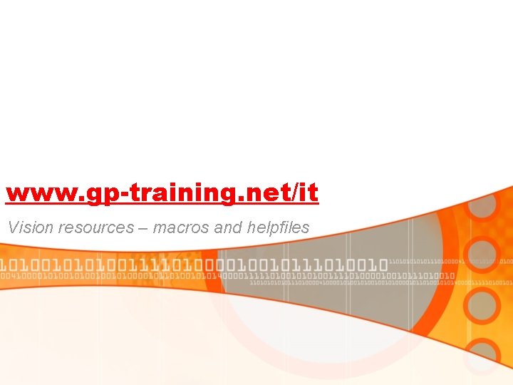 www. gp-training. net/it Vision resources – macros and helpfiles 