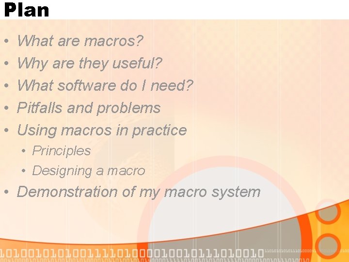 Plan • • • What are macros? Why are they useful? What software do