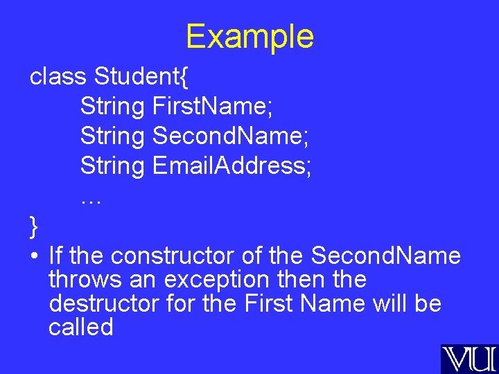Example class Student{ String First. Name; String Second. Name; String Email. Address; … }