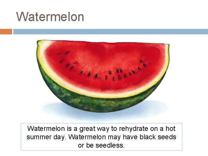Watermelon is a great way to rehydrate on a hot summer day. Watermelon may Watermelon is a great way to rehydrate on a hot summer day. Watermelon may