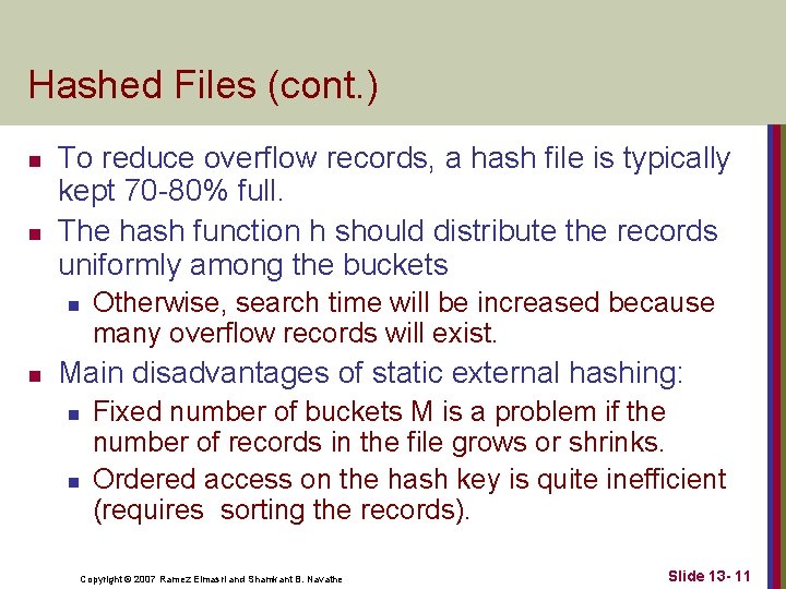 Hashed Files (cont. ) n n To reduce overflow records, a hash file is