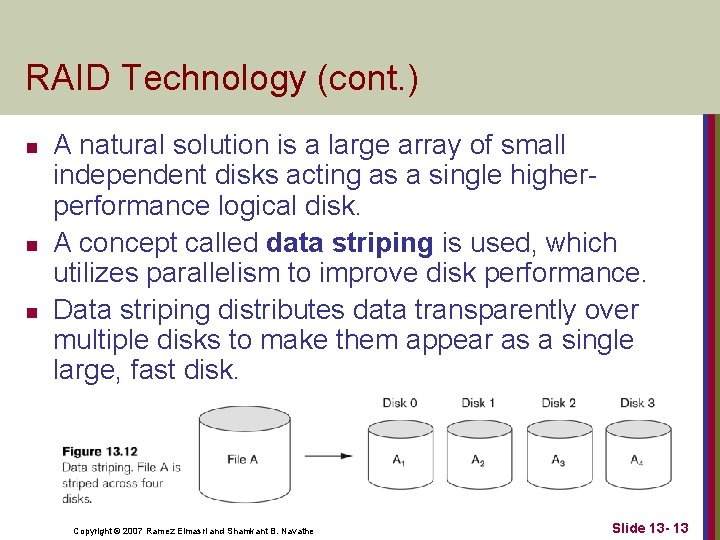 RAID Technology (cont. ) n n n A natural solution is a large array