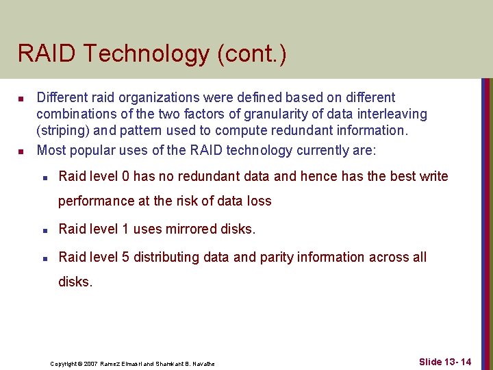 RAID Technology (cont. ) n n Different raid organizations were defined based on different