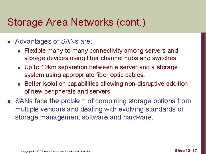 Storage Area Networks (cont. ) n Advantages of SANs are: n n Flexible many-to-many