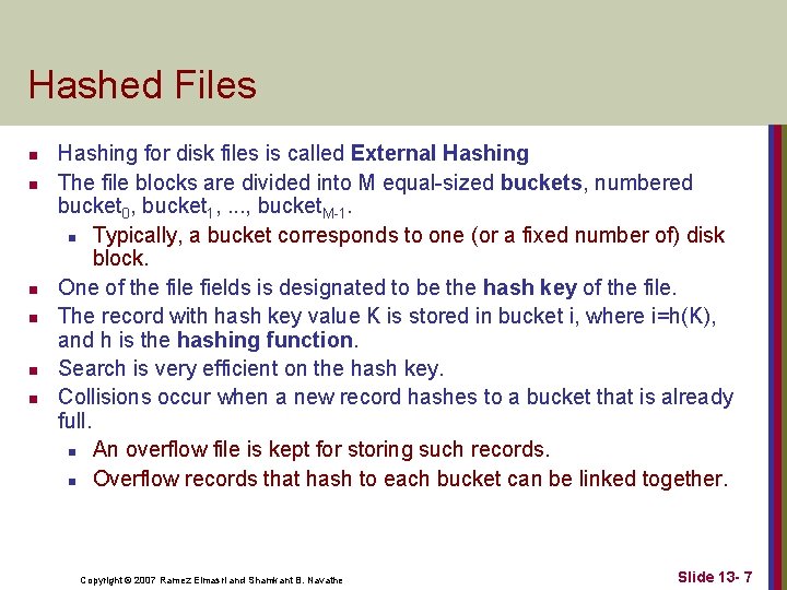 Hashed Files n n n Hashing for disk files is called External Hashing The