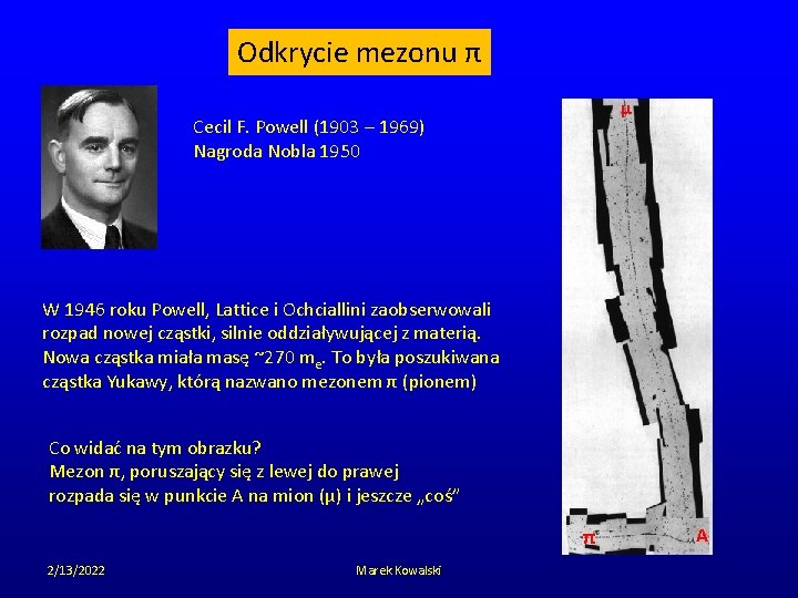 Odkrycie mezonu π μ Cecil F. Powell (1903 – 1969) Nagroda Nobla 1950 W