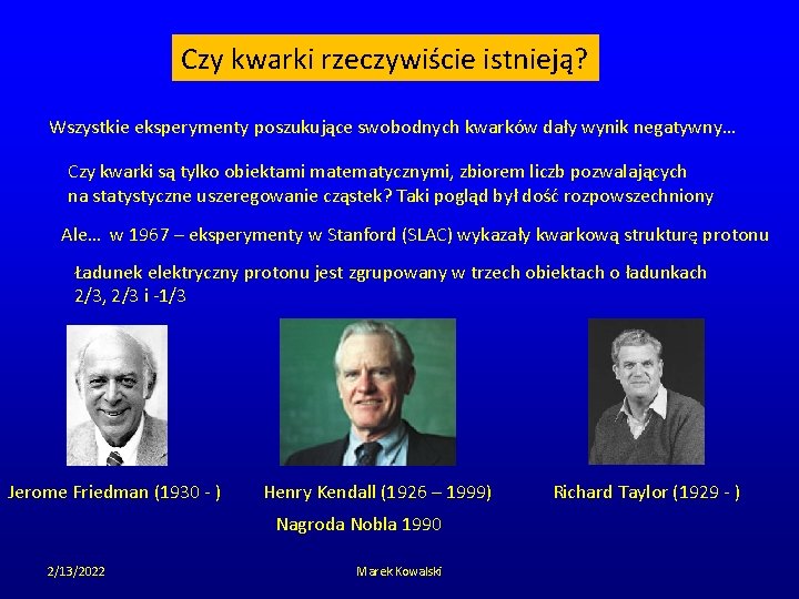 Czy kwarki rzeczywiście istnieją? Wszystkie eksperymenty poszukujące swobodnych kwarków dały wynik negatywny… Czy kwarki