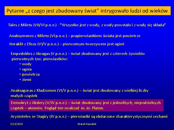 Pytanie „z czego jest zbudowany świat” intrygowało ludzi od wieków Tales z Miletu (VII/VI