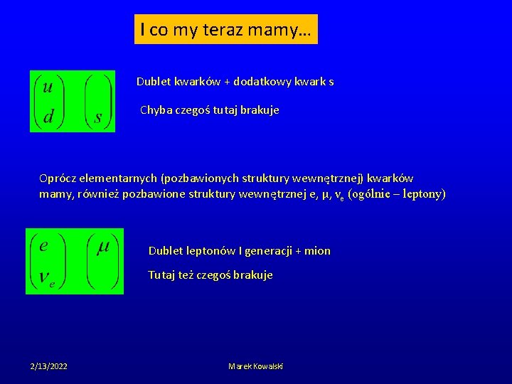 I co my teraz mamy… Dublet kwarków + dodatkowy kwark s Chyba czegoś tutaj