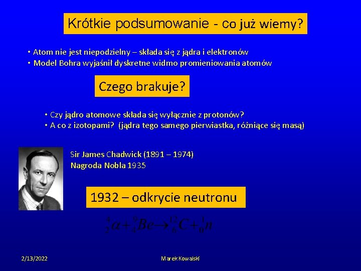 Krótkie podsumowanie - co już wiemy? • Atom nie jest niepodzielny – składa się