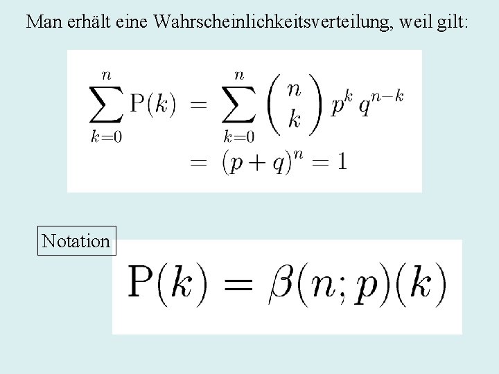 Man erhält eine Wahrscheinlichkeitsverteilung, weil gilt: Notation 