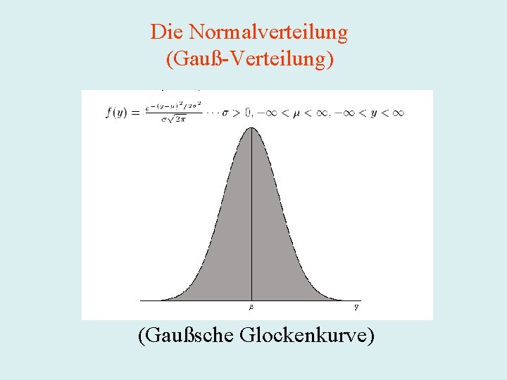 Die Normalverteilung (Gauß-Verteilung) (Gaußsche Glockenkurve) 