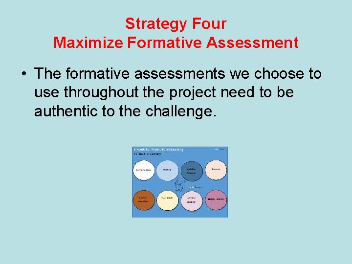 Strategy Four Maximize Formative Assessment • The formative assessments we choose to use throughout