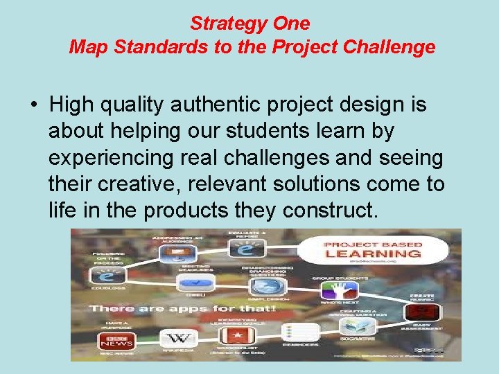 Strategy One Map Standards to the Project Challenge • High quality authentic project design