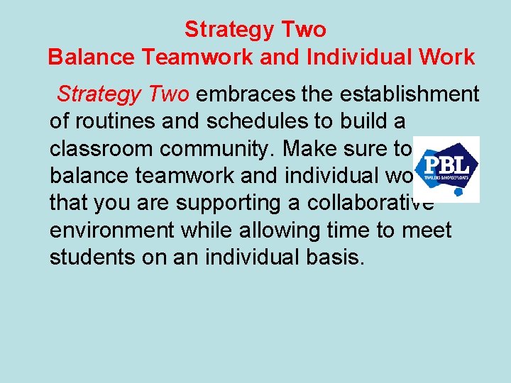 Strategy Two Balance Teamwork and Individual Work Strategy Two embraces the establishment of routines