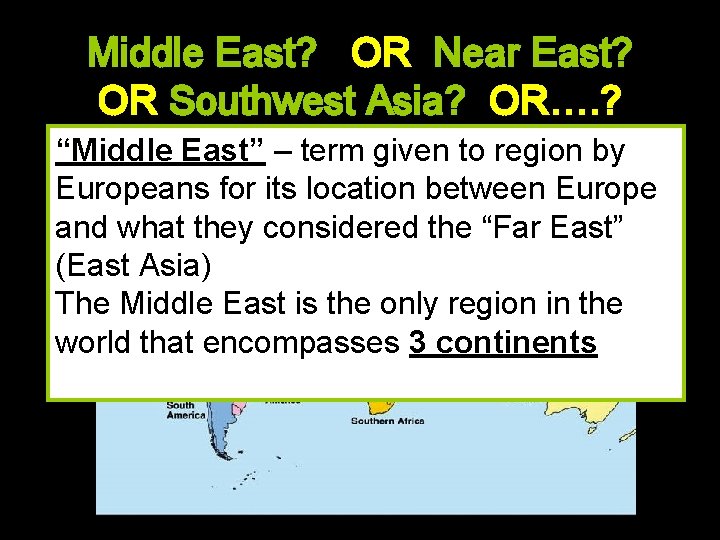 Middle East? OR Near East? OR Southwest Asia? OR…. ? “Middle East” – term