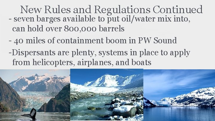 New Rules and Regulations Continued - seven barges available to put oil/water mix into,