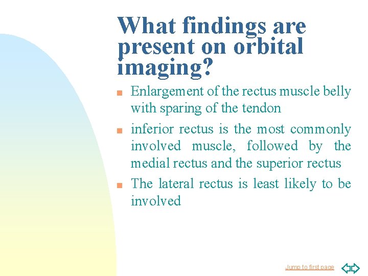 What findings are present on orbital imaging? n n n Enlargement of the rectus