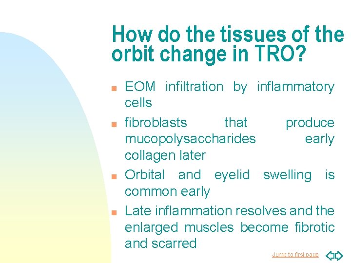 How do the tissues of the orbit change in TRO? n n EOM infiltration