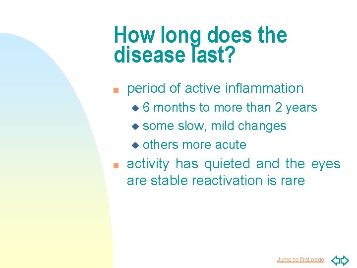 How long does the disease last? n period of active inflammation 6 months to