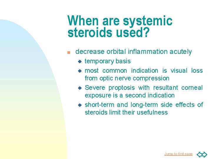 When are systemic steroids used? n decrease orbital inflammation acutely u u temporary basis