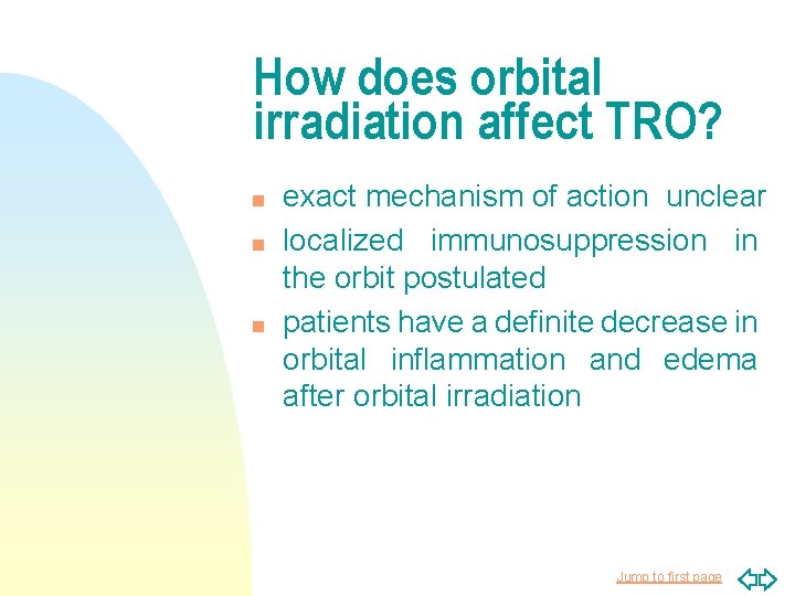 How does orbital irradiation affect TRO? n n n exact mechanism of action unclear