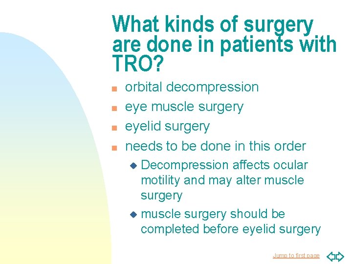 What kinds of surgery are done in patients with TRO? n n orbital decompression