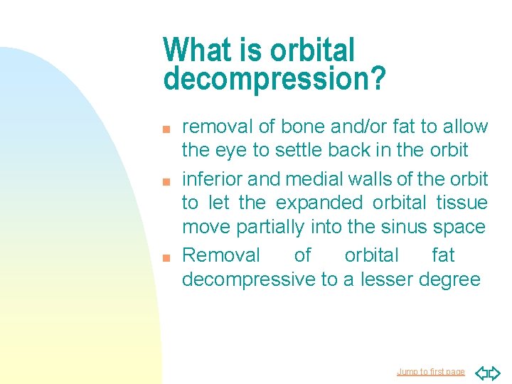 What is orbital decompression? n n n removal of bone and/or fat to allow