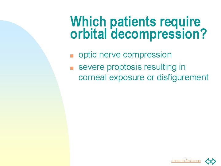 Which patients require orbital decompression? n n optic nerve compression severe proptosis resulting in