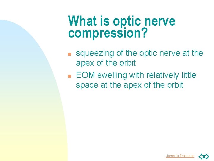 What is optic nerve compression? n n squeezing of the optic nerve at the