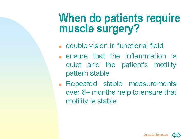 When do patients require muscle surgery? n n n double vision in functional field