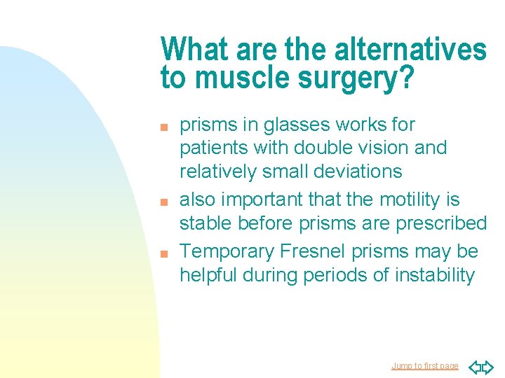 What are the alternatives to muscle surgery? n n n prisms in glasses works