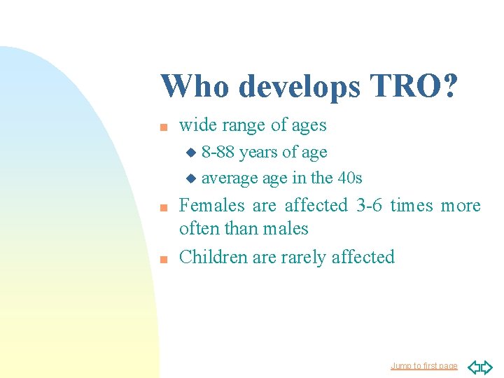 Who develops TRO? n wide range of ages 8 -88 years of age u