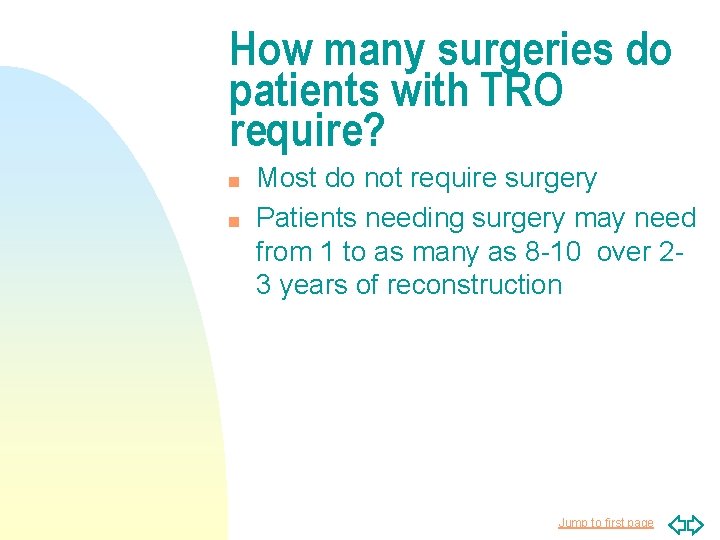 How many surgeries do patients with TRO require? n n Most do not require