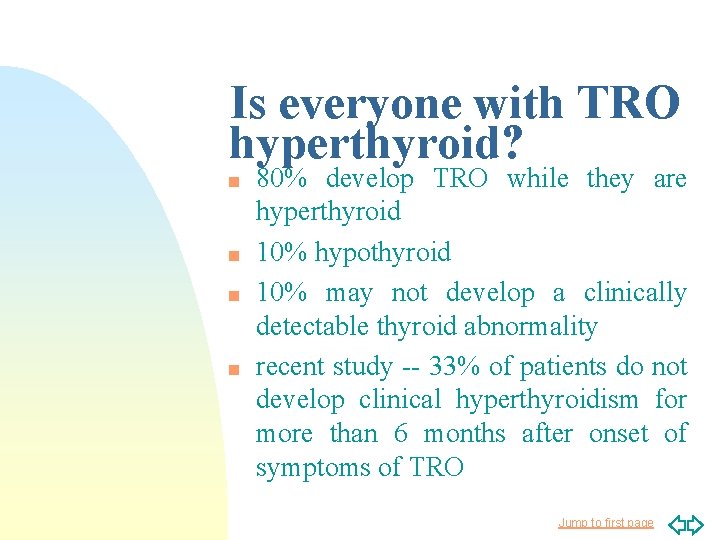 Is everyone with TRO hyperthyroid? n n 80% develop TRO while they are hyperthyroid