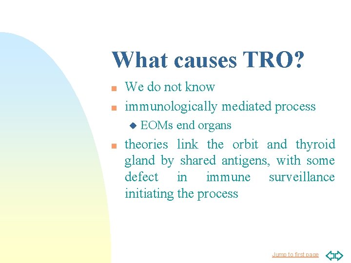 What causes TRO? n n We do not know immunologically mediated process u n