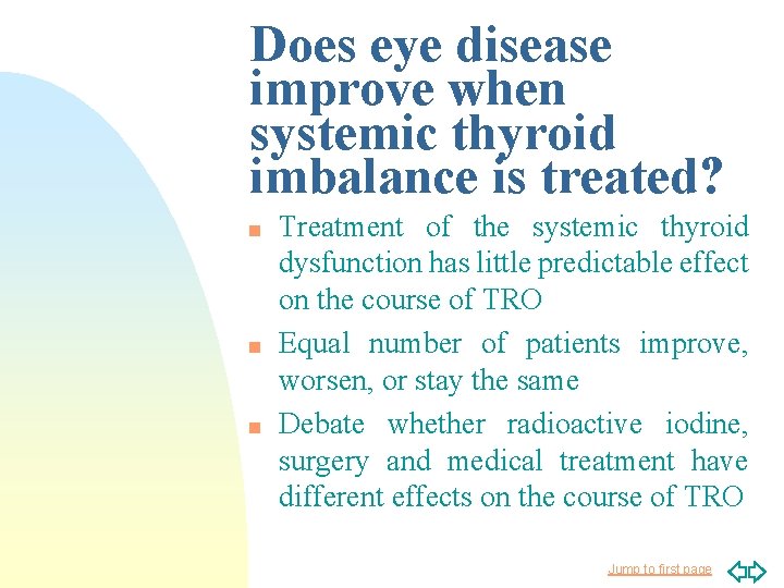 Does eye disease improve when systemic thyroid imbalance is treated? n n n Treatment